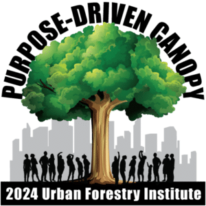 Purpose-Driven Canopy: 2024 Urban Forestry Institute