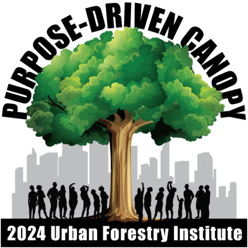 Purpose-Driven Canopy : 2024 Urban Forestry Institute
